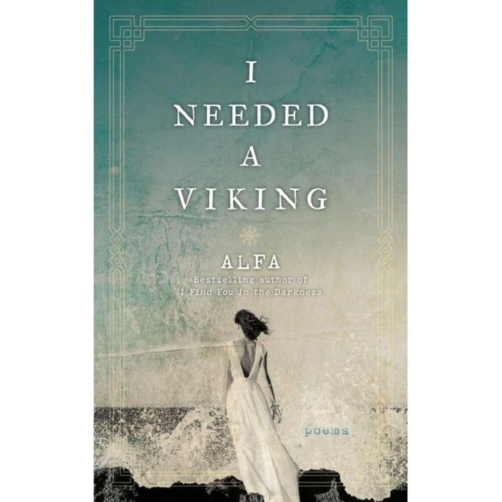 I Needed a Viking: Poems -- Alfa